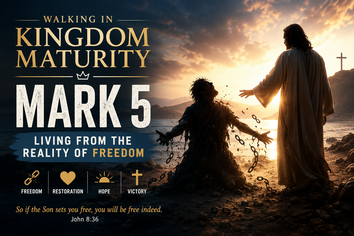 Mark 5 – Living From the Reality of Freedom
